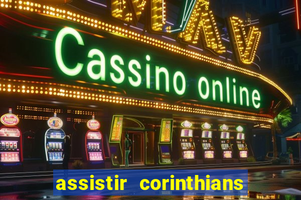 assistir corinthians futebol play hd